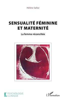 Sensualité féminine et maternité : la femme réconciliée