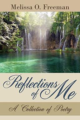 Reflections of Me: A Collection of Poetry