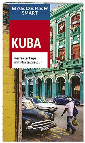 Baedeker SMART Reiseführer Kuba: Perfekte Tage mit Nostalgie pur