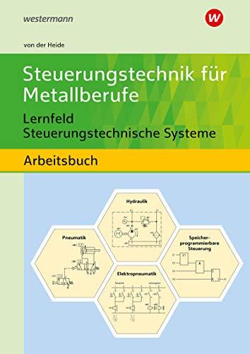 Steuerungstechnik für Metallberufe: Lernfeld Steuerungstechnische Systeme: Schülerband