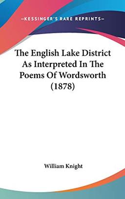 The English Lake District As Interpreted In The Poems Of Wordsworth (1878)