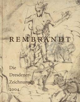 Rembrandt. Die Dresdener Zeichnungen 2004