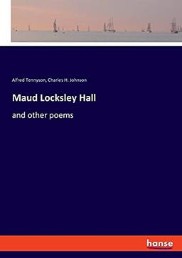 Maud Locksley Hall: and other poems