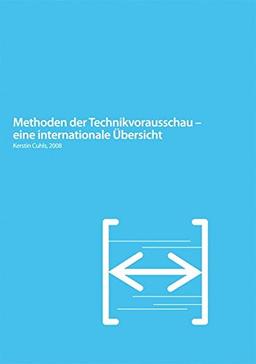 Methoden der Technikvorausschau - eine internationale Übersicht.