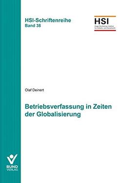 Betriebsverfassung in Zeiten der Globalisierung: HSI-Schriftenreihe Bd. 38