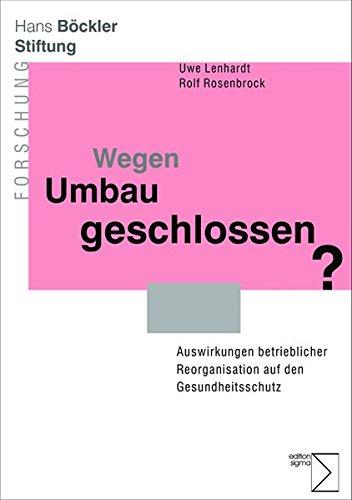 Wegen Umbau geschlossen? Auswirkungen betrieblicher Reorganisation auf den Gesundheitsschutz