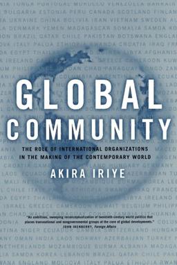 Global Community: The Role of International Organizations in the Making of the Contemporary World