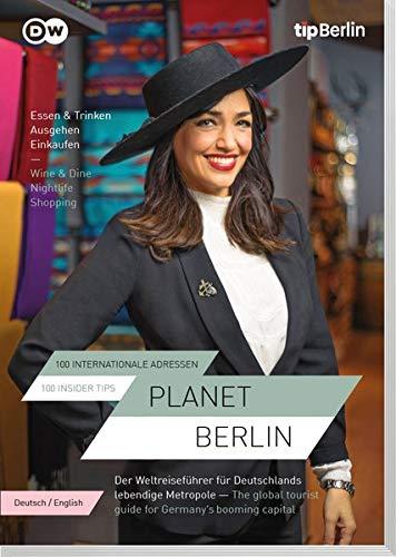 Planet Berlin: 100 Insidertipps und 50 Nahaufnahmen von Berliner*innen aus aller Welt / 100 insider tips and 50 stories of Berlin.