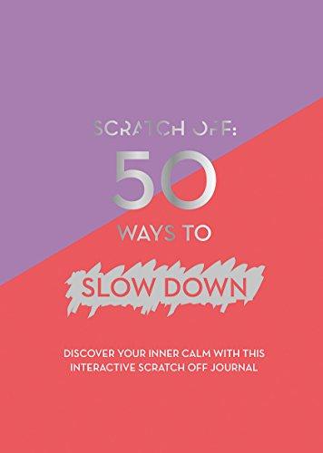 Scratch Off: 50 Ways to Slow Down (A5 Journal)