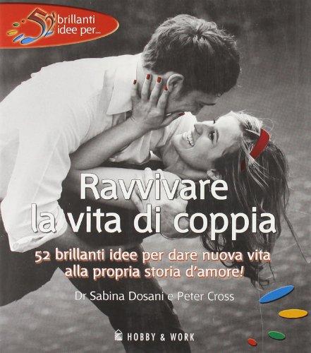 Ravvivare la vita di coppia (52 brillanti idee per...)