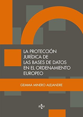 La protección jurídica de las bases de datos en el ordenamiento europeo (Derecho - Estado y Sociedad)