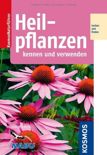 Heilpflanzen kennen und verwenden