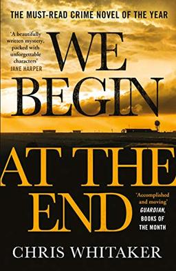 We Begin at the End: A Guardian and Express Best Thriller of the Year