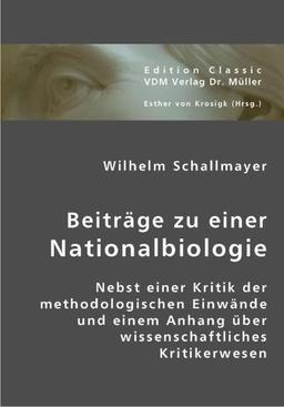 Beiträge zu einer Nationalbiologie: Nebst einer Kritik der methodologischen Einwände und einem Anhang über wissenschaftliches Kritikerwesen