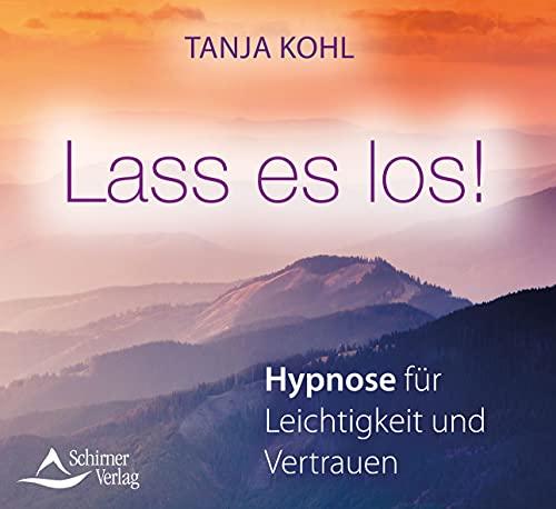 Lass es los!: Hypnose für Leichtigkeit und Vertrauen