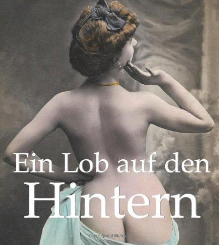 Ein Lob auf den Hintern