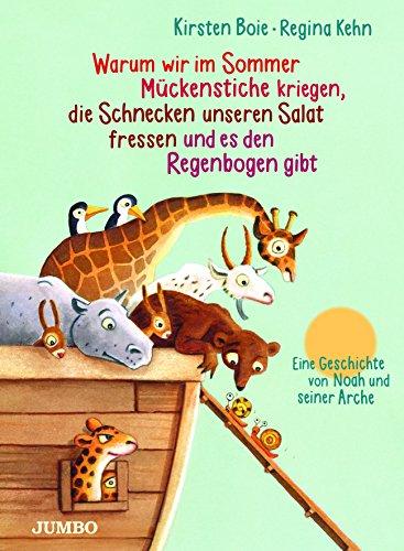 Warum wir im Sommer Mückenstiche kriegen, die Schnecken unseren Salat fressen und es den Regenbogen gibt: Eine Geschichte von Noah und seiner Arche