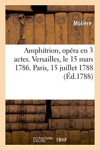 Amphitrion, opéra en 3 actes. Versailles, le 15 mars 1786. Paris, 15 juillet 1788