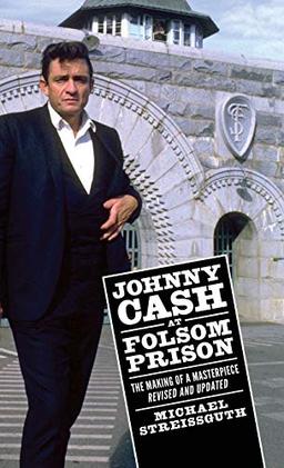 Johnny Cash at Folsom Prison: The Making of a Masterpiece, Revised and Updated (American Made Music)