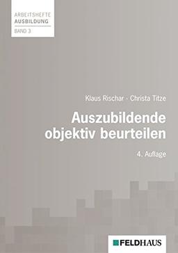 Auszubildende objektiv beurteilen (Arbeitshefte Ausbildung)