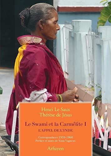 Le Swami et la carmélite. Vol. 1. L'appel de l'Inde : correspondance 1959-1968