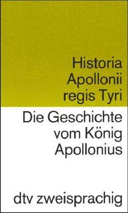 Die Geschichte vom König Apollonius; Historia Apollonii regis Tyri