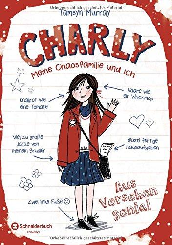 Charly - Meine Chaosfamilie und ich, Band 01: Aus Versehen genial!