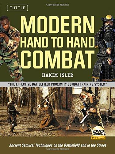 Modern Hand to Hand Combat: Ancient Samurai Techniques on the Battlefield and in the Street