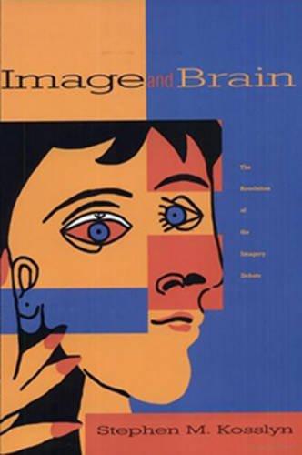 Image and Brain: The Resolution of the Imagery Debate (Bradford Books)