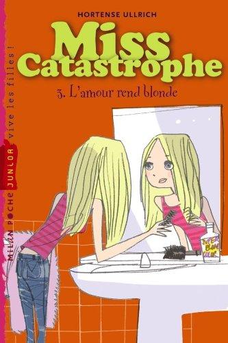 Miss Catastrophe. Vol. 3. L'amour rend blonde