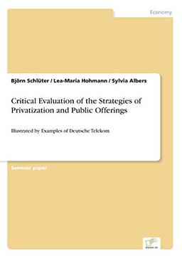 Critical Evaluation of the Strategies of Privatization and Public Offerings: Illustrated by Examples of Deutsche Telekom