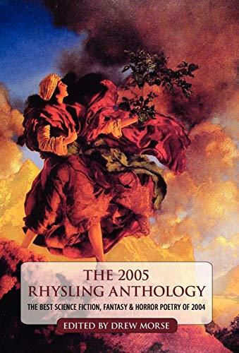 The 2005 Rhysling Anthology: The Best Science Fiction, Fantasy, and Horror Poetry of 2004