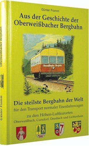 Aus der Geschichte der Oberweissbacher Bergbahn: Die steilste Bergbahn der Welt für den Transport normaler Eisenbahnwagen zu den Höhen-Luftkurorten Oberweißbach, Cursdorf, Deesbach und Liestenhain