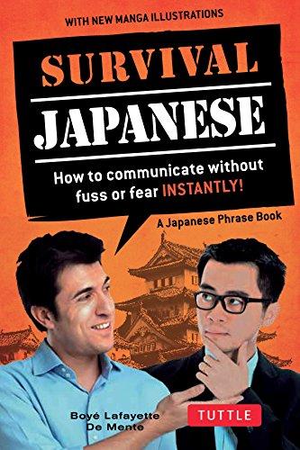 Survival Japanese: How to Communicate Without Fuss or Fear Instantly! (Japanese Phrasebook): How to Communicate Without Fuss or Fear Instantly! (a ... (Survival Phrase Books-miscellaneous/English)