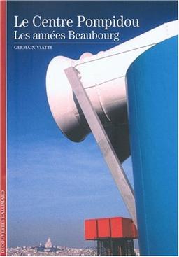 Le Centre Pompidou : les années Beaubourg