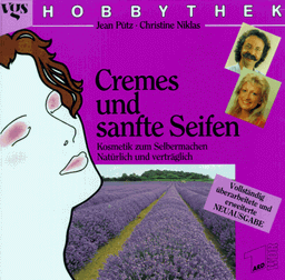 Hobbythek Cremes und sanfte Seifen. Kosmetik zum Selbermachen. Natürlich und gesund