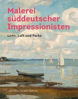 Malerei süddeutscher Impressionisten - Licht, Luft und Farbe