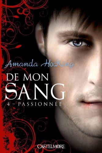 De mon sang. Vol. 4. Passionnée