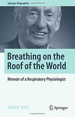 Breathing on the Roof of the World: Memoir of a Respiratory Physiologist (Springer Biographies)