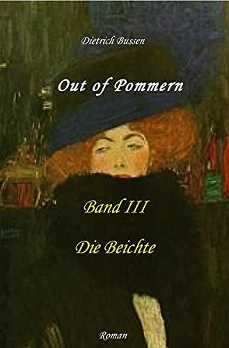 Out of Pommern / Out of Pommern - Band III: Die Beichte