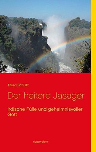 Der heitere Jasager: Irdische Fülle und geheimnisvoller Gott