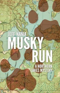 Musky Run: A Northern Lakes Mystery (John Cabrelli Northern Lakes Mysteries)