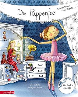 Die Puppenfee: Das Ballett nach Josef Bayer (Musikalisches Bilderbuch mit CD)