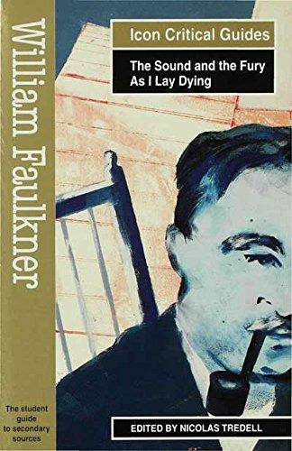 William Faulkner - The Sound and the Fury/As I Lay Dying (Readers' Guides to Essential Criticism)