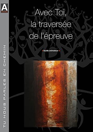 Avec toi, la traversée de l'épreuve : guide animateur