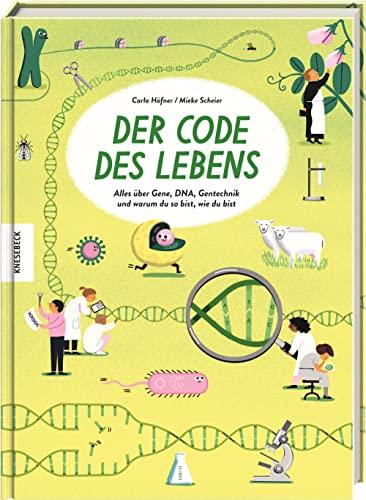 Der Code des Lebens: Alles über Gene, DNA, Gentechnik und warum du so bist, wie du bist