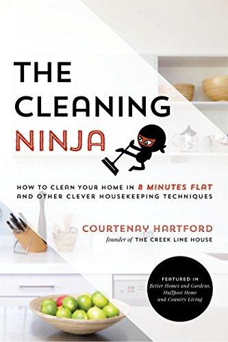 The Cleaning Ninja: How to Clean Your Home in 8 Minutes Flat and Other Clever Housekeeping Techniques