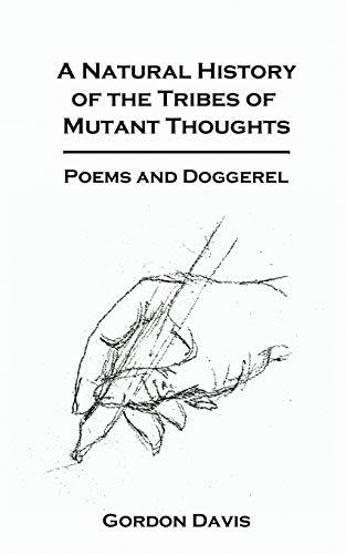 A Natural History of the Tribes of Mutant Thoughts: Poems and Doggerel