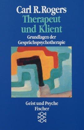 Therapeut und Klient: Grundlagen der Gesprächspsychotherapie. (Geist und Psyche)