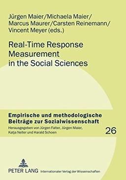 Real-Time Response Measurement in the Social Sciences: Methodological Perspectives and Applications (Empirische und methodologische Beiträge zur Sozialwissenschaft)